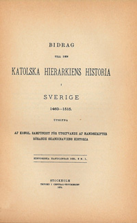 Bidrag till den katolska hierarkiens historia i Sverige 1463-1515