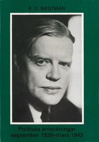 K. G. Westman Politiska anteckningar september 1939-mars 1943