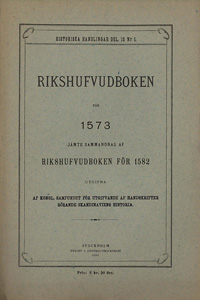 Rikshufvudboken för 1573 jämte sammandrag af rikshufvudboken för 1582