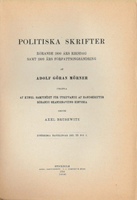 Politiska skrifter rörande 1800 års riksdag samt 1809 års författningsändring af Adolf Göran Mörner